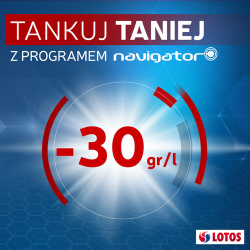 Promocja „TANKUJ TANIEJ z PROGRAMEM Navigator -30 gr/l” na stacjach LOTOS