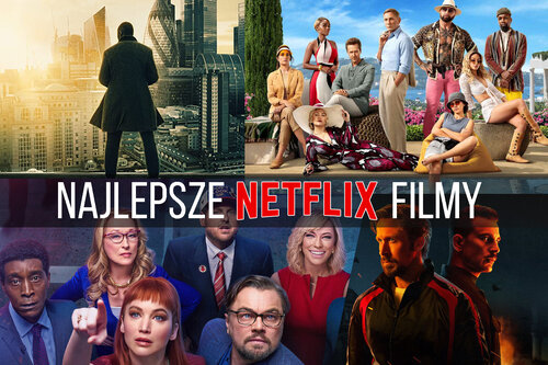 Najlepsze Filmy Na Netflix. TOP-50 (wiosna 2023)