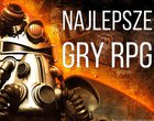 maniaKalny TOP Najlepsze gry najlepsze gry RPG RPG 